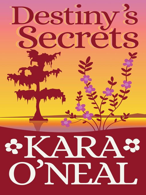 Title details for Destiny's Secrets by Kara O'Neal - Available